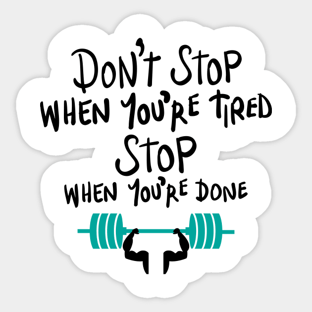 Don't stop when you're tired, stop when you're done Sticker by PolkaDotsShop